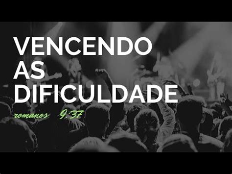 Vencendo As Dificuldades YouTube