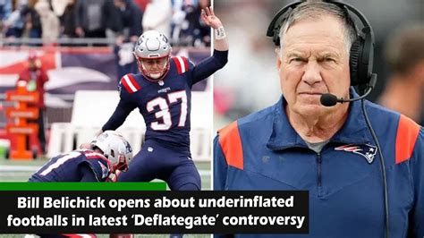 News Bill Belichick Opens About Underinflated Footballs In Latest