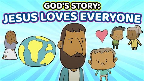 Jesus Loves Everyone Gods Story Youtube