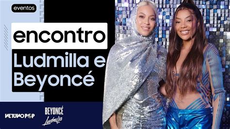 Ludmilla realiza sonho de conhecer Beyoncé em Salvador ganha elogio e