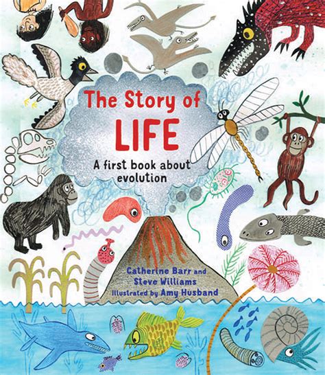 The Story Of Life A First Book About Evolution Catherine Barr