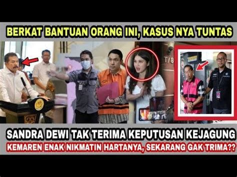 LAH KOK TAK TERIMA SANDRA DEWI TOLAK KEPUTUSAN KEJAGUNG KEMAREN ENAK