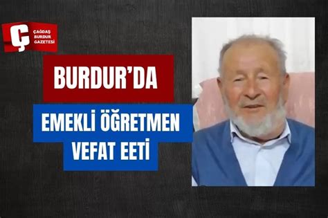 BURDURDA EMEKLİ ÖĞRETMEN VEFAT ETTİ Burdur Haber Son Dakika Burdur