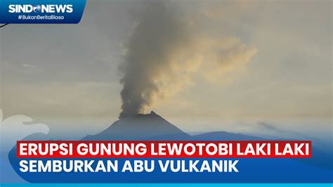 VIDEO Gunung Lewotobi Laki Laki Erupsi Semburkan Abu Vulkanik