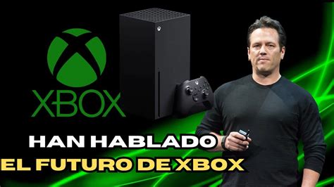 El Futuro De Xbox Phil Spencer Ha Hablado Youtube