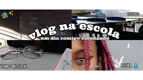 Vlog Um Dia Comigo Na Escola Fingindo Que Estudo Youtube