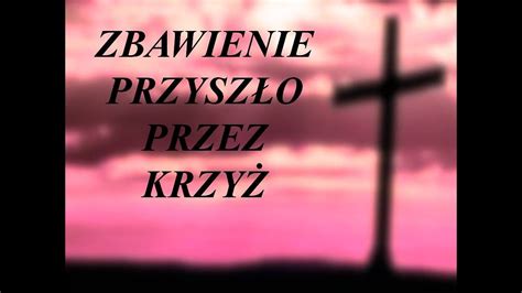 Zbawienie Przyszło Przez Krzyż Pieśń Wielkopostna Organista Na