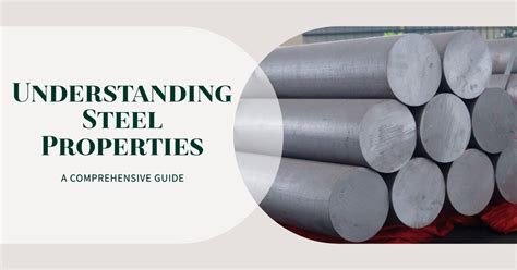 Understanding Steel Properties: A Comprehensive Guide