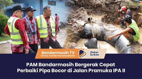 PAM Bandarmasih Gerak Cepat Perbaiki Kebocoran Pipa Transfer IPA 2