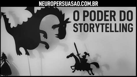 O Poder Do Storytelling A Arte De Contar Histórias Neuro Persuasão Por André Buric Youtube