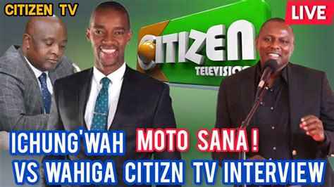 KIMANI ICHUNG WAH ON CITIZEN TV ANGRY ALMOST WALK OUT ICHUNG WAH