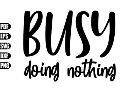 Busy Doing Nothing Svg Graphic By Creativekhadiza124 · Creative Fabrica