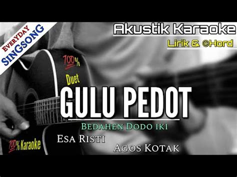 Gulu Pedot Esa Risti Feat Agos Kotak Akustik Karaoke Lirik