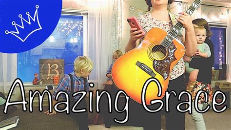 Amazing Grace How Sweet The Sound Youtube