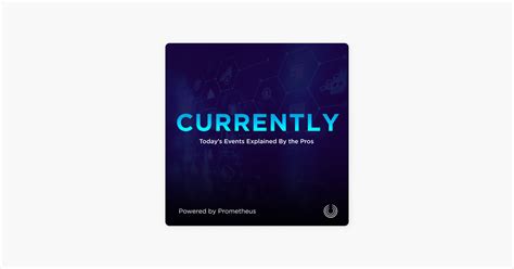 Currently By Prometheus On Apple Podcasts