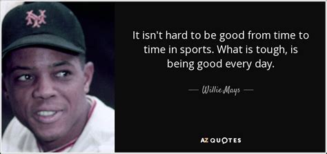 TOP 25 QUOTES BY WILLIE MAYS | A-Z Quotes