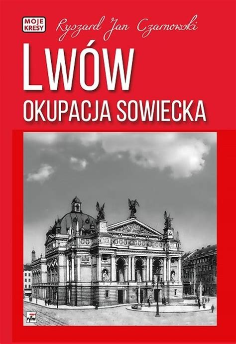 Lwów Okupacja sowiecka Czarnowski Ryszard Jan Książka w Empik