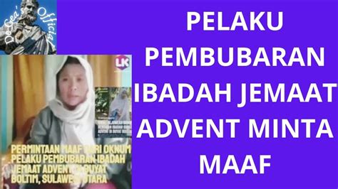 Pelaku Pembubaran Ibadah Jemaat Advent Minta Maaf Youtube