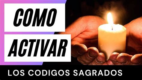 COMO ACTIVAR LOS CODIGOS SAGRADOS Códigos sagrados Codigos sagrados