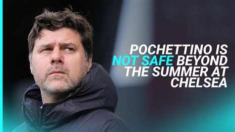 Pochettino sack? Chelsea boss 'not safe beyond summer' as Blues face ...