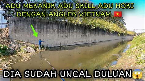 Adu Mekanik Adu Skill Adu Hoki Bareng Angler Vietnam Youtube