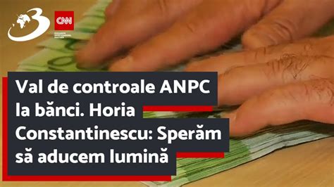 Val De Controale Anpc La B Nci Horia Constantinescu Sper M S Aducem