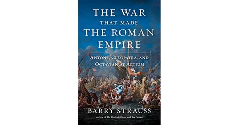 The War That Made The Roman Empire Antony Cleopatra And Octavian At