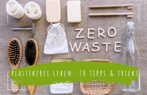 Plastikfrei leben im Alltag ohne Müll 70 Tipps Tricks