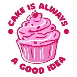 Cake Is Always A Good Idea PNG SVG Design For T Shirts