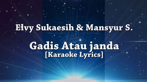 Elvy Sukaesih Mansyur S Gadis Atau Janda Karaoke Lyrics YouTube