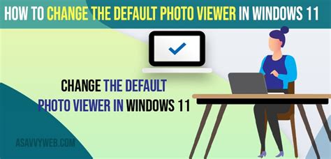 How To Change The Default Photo Viewer In Windows 11 A Savvy Web