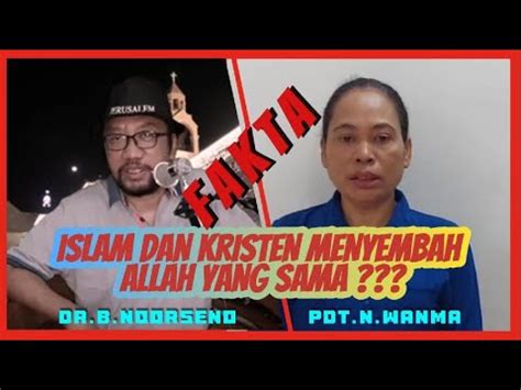 ISLAM DAN KRISTEN SEMBAH ALLAH YANG SAMA Pdt Nelince Wanma