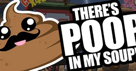 There's Poop In My Soup - Game | GameGrin