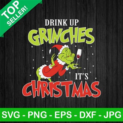 Drink Up Grinches It S Christmas Svg Grinch Drink Up Svg Christmas