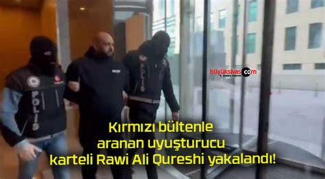 Kırmızı bültenle aranan uyuşturucu karteli Rawi Ali Büyük Sivas Haber