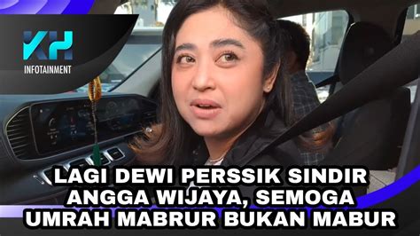 Lagi Dewi Perssik Sindir Angga Wijaya Semoga Umrah Mabrur Bukan Mabur