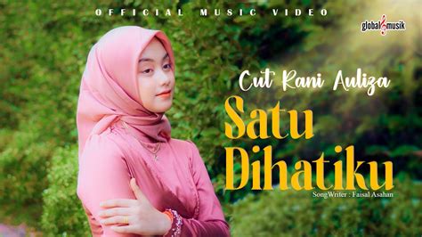 Cut Rani Auliza Satu Dihatiku Official Music Video YouTube