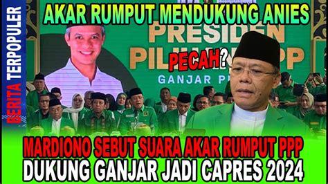 PPP PECAH MARDIONO SEBUT SUARA AKAR RUMPUT PPP DUKUNG GANJAR JADI