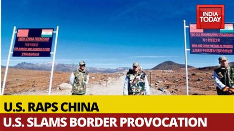 US Slams China S Aggressive And Disturbing Behaviour At Indian