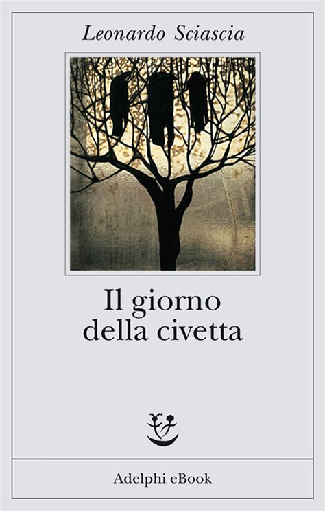 Il Giorno Della Civetta Leonardo Sciascia Adelphi Edizioni