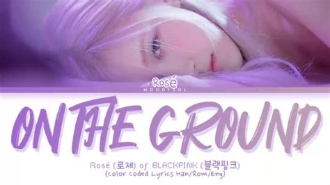 Rosé 로제 Of Blackpink 블랙핑크 On The Ground Lyrics Eng Youtube