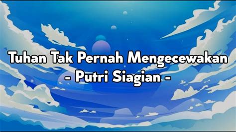 Putri Siagian TUHAN TAK PERNAH MENGECEWAKAN Lirik Lagu Rohani YouTube