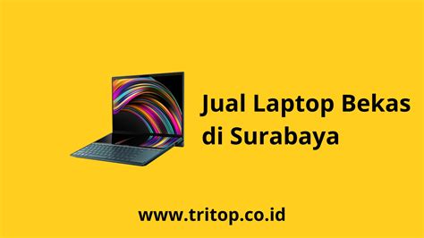 Rekomendasi Tempat Jual Laptop Bekas Di Surabaya Tritop