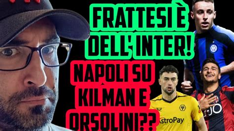 Frattesi All Inter Scacco Al Milan Kilman Napoli Orsolini A Destra