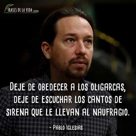 Frases De Pablo Iglesias La Labia Del Pol Tico De Izquierdas