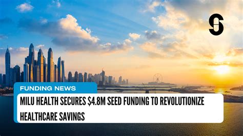 Milu Health Secures 4 8M Seed Funding To Revolutionize Healthcare Savings