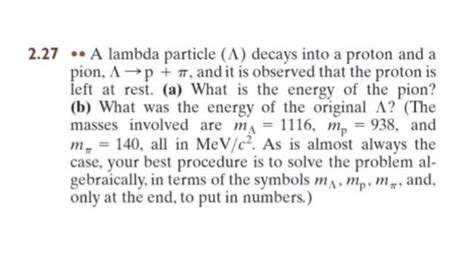 Solved 27 A lambda particle Λ decays into a proton and a Chegg