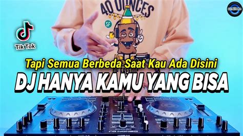 DJ HANYA KAMU YANG BISA TAPI SEMUA BERBEDA SAAT KAU ADA DISINI REMIX