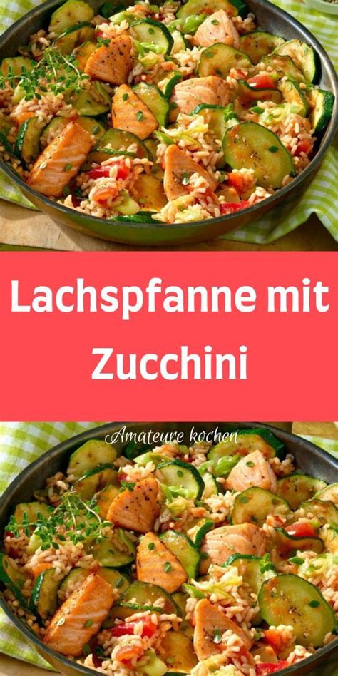 Lachspfanne Mit Zucchini Kochen Und Rezepte Dinner Recipes Easy