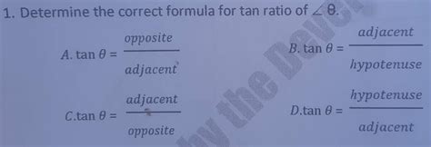 Solved: 1. Determine the correct formula for tan ratio of ∠ θ. A. tan θ ...